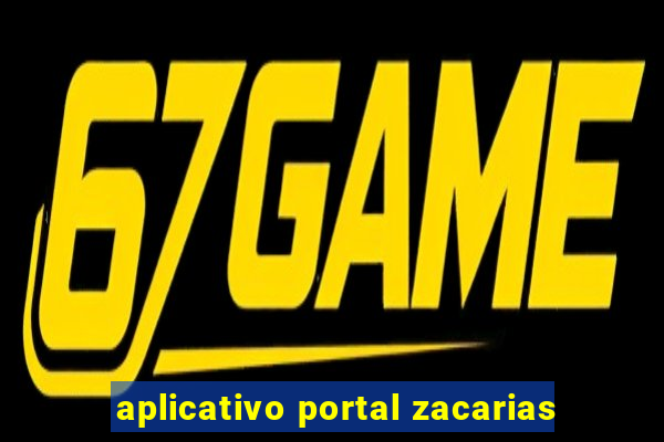 aplicativo portal zacarias